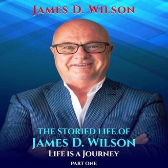 The Storied Life of James D. Wilson: Life Is A Journey