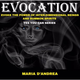 50% OFF Evocation: Evoke The Power of Inter-Dimensional Beings and Summon Spirits - Yes You Can Series