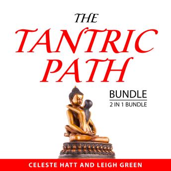 The Tantric Path Bundle, 2 in 1 Bundle:: The Heart of Tantric Sex and Tantric Intimacy