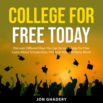 College for Free Today: Discover Different Ways You Can Go to College For Free. Learn About Scholarships, Financial Aids and Many More!