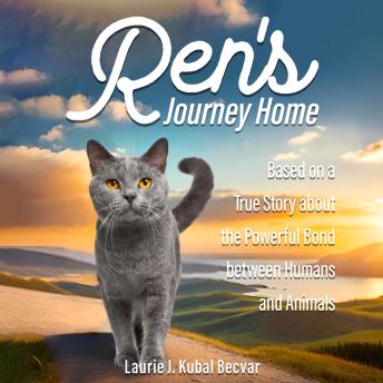Ren’s Journey Home: Based on a True Story About the Powerful Bond Between Humans and Animals