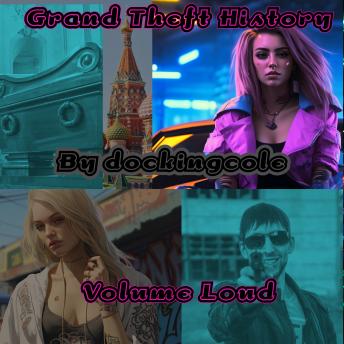 Grand Theft History: Volume Loud