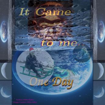 It Came to me One Day