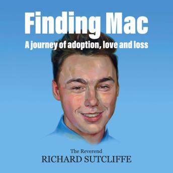 Finding Mac: A journey of adoption, love and loss.