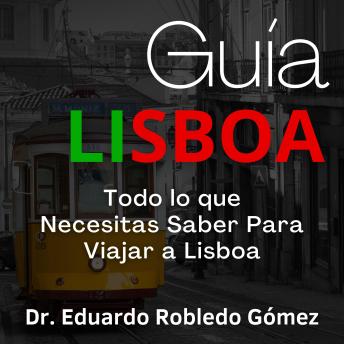[Spanish] - Guía Lisboa: Todo lo que Necesitas Saber Para Viajar a Lisboa