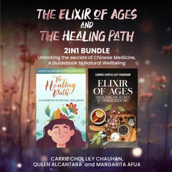 The Elixir of Ages and The Healing Path 2-in-1 Bundle: Unlocking the Secrets of Chinese Medicine, A Guidebook to Natural Wellbeing