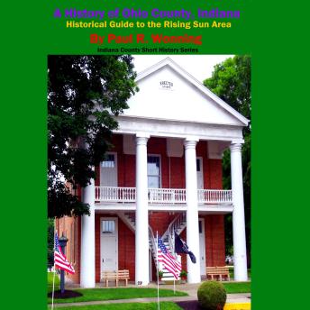 A History of Ohio County, Indiana: Historical Guide to the Rising Sun Area
