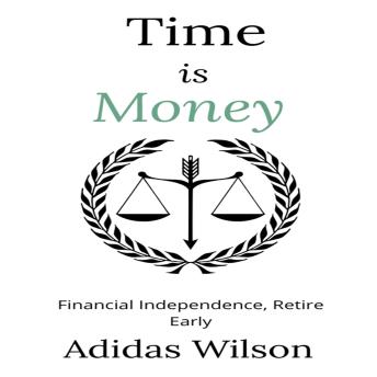 Time Is Money: Financial Independence, Retire Early