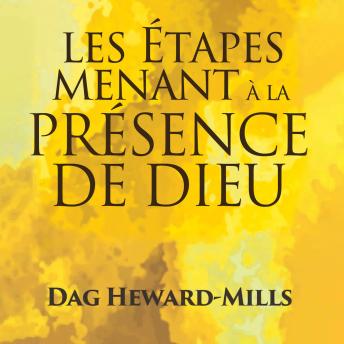 Les Étapes Menant À La Présence De Dieu - Dag Heward-Mills Les Étapes Menant À La Présence De Dieu - Dag Heward-Mills