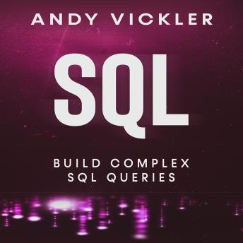 SQL: Build Complex SQL Queries