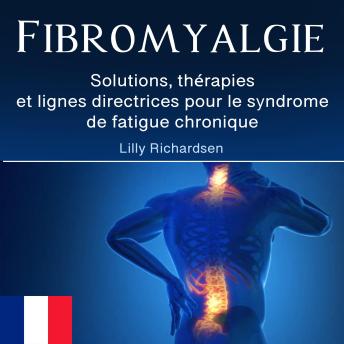 [French] - Fibromyalgie: Solutions, thérapies et lignes directrices pour le syndrome de fatigue chronique