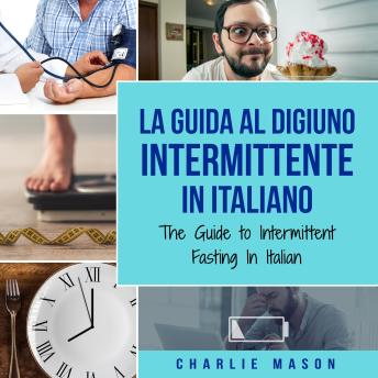[Italian] - La Guida al Digiuno Intermittente In Italiano/ The Guide to Intermittent Fasting In Italian