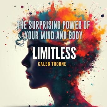 Limitless: The Surprising Power of Your Mind and Body: 'Discover Your Superpower! Transform with Limitless: The Surprising Power of Your Mind and Body Audio Classes.'