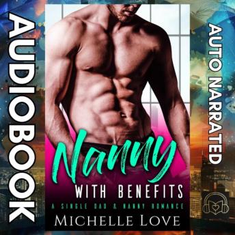 Nanny with Benefits: A Single Dad & Nanny Romance