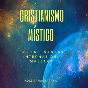 [Spanish] - ⦗ Cristianismo Místico ⦘: Las Enseñanzas Internas del Maestro