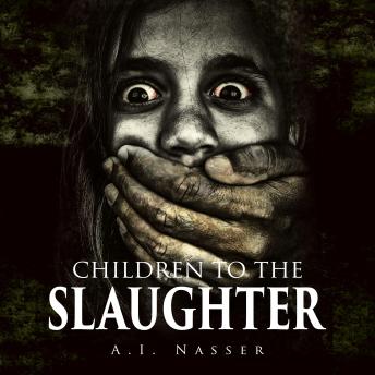 Supernatural Horror Ghost Stories: Children to the Slaughter (Slaughter Series, Book 1): Scary Supernatural Horror Stories for Boogeyman Fans