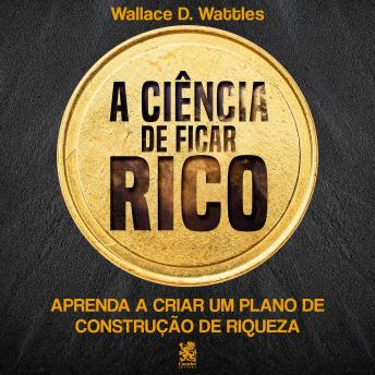[Portuguese] - A Ciência de Ficar Rico: Aprenda a criar um plano de construção de riqueza
