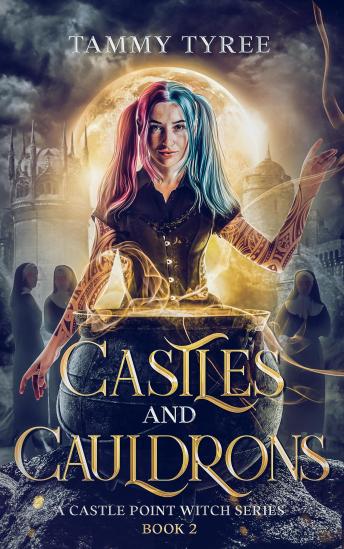 Castles & Cauldrons: A Castle Point Witch Series Book 2