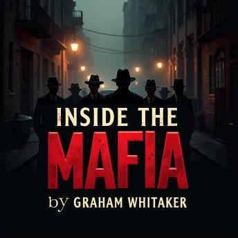 Inside the Mafia: Unraveling the Web of Murder and Madness: Dive into Mafia Secrets! Uncover murder mysteries with gripping audio lessons for ultimate immersion.