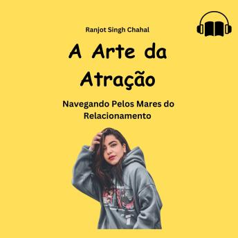 [Portuguese] - A Arte da Atração: Navegando Pelos Mares do Relacionamento