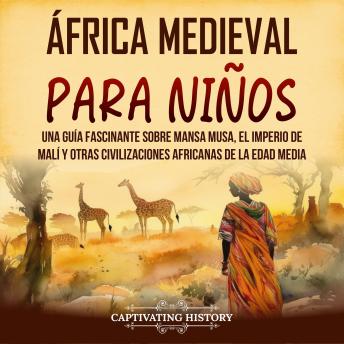 África Medieval para Niños: Una guía fascinante sobre Mansa Musa, el Imperio de Malí y otras civilizaciones africanas de la Edad Media