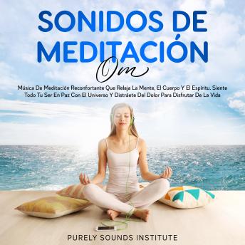 [Spanish] - Sonidos de meditación OM: música de meditación reconfortante que relaja la mente, el cuerpo y el espíritu. siente todo tu ser en paz con el universo y distráete del dolor para disfrutar de la vida