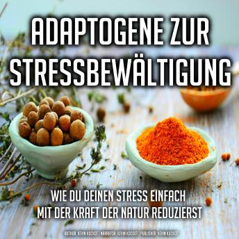 [German] - Adaptogene zur Stressbewältigung: Wie du deinen Stress einfach mit der Kraft der Natur reduzierst