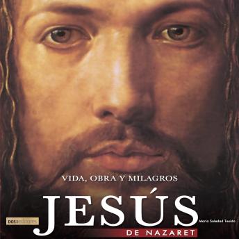 Download Jesús de Nazaret: vida, obra y milagros by María Soledad Texidó