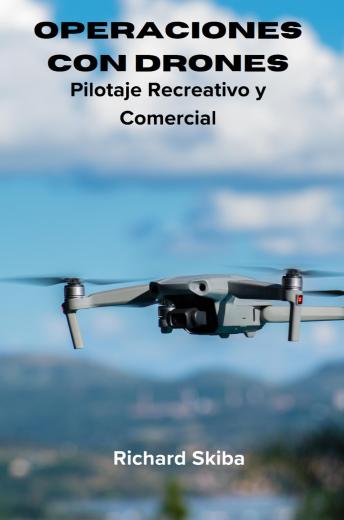 [Spanish] - Operaciones con Drones: Pilotaje Recreativo y Comercial