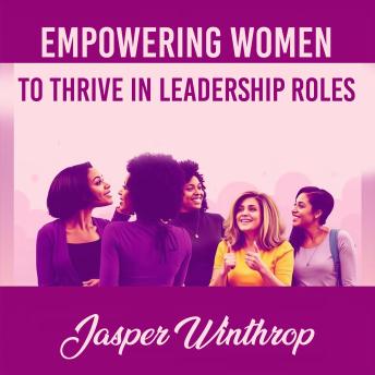 Empowering Women to Thrive in Leadership Roles: 'Unleash leadership potential! Dive into audio lessons crafted for women thriving in leadership roles.'
