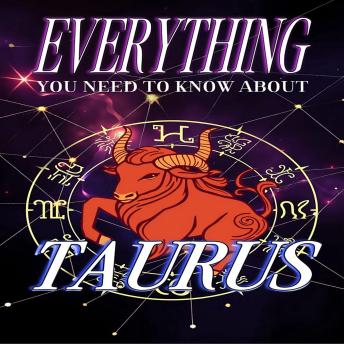 Everything You Need To Know About Taurus