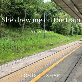 She drew me on the train: A short Story