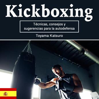 Download Kickboxing: Técnicas, consejos y sugerencias para la autodefensa by Toyama Katsuro