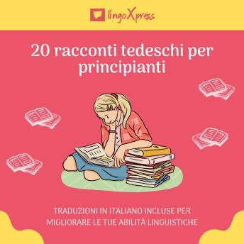 [Italian] - 20 racconti tedeschi per principianti: Traduzioni in italiano incluse per migliorare le tue abilità linguistiche