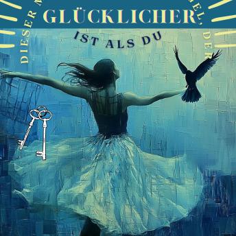 [German] - Dieser Mensch hat einen Vogel, die glücklicher ist als du: -Der Brief eines Vogels, die aufhörte zu leiden und komplett frei wurde-