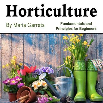 Horticulture: Fundamentals and Principles for Beginners