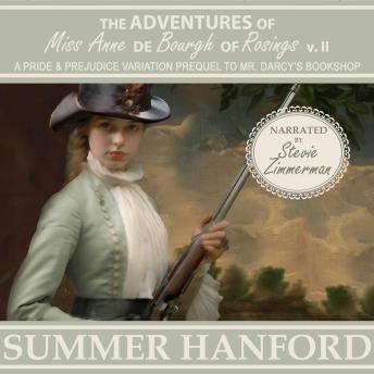 The Adventures of Miss Anne de Bourgh of Rosings v II: A Pride and Prejudice Prequel to Mr. Darcy's Bookshop