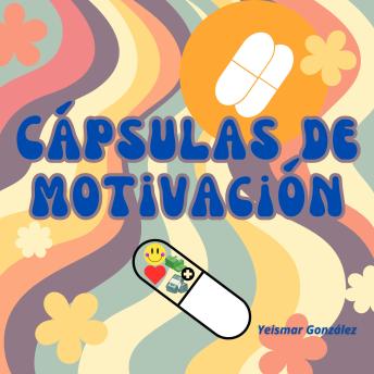 [Spanish] - Cápsulas de motivación: Con una cápsula de motivación, puedes conquistar el mundo