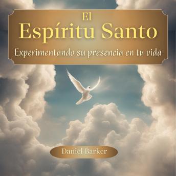 [Spanish] - El Espíritu Santo: Experimentando Su Presencia en Tu Vida
