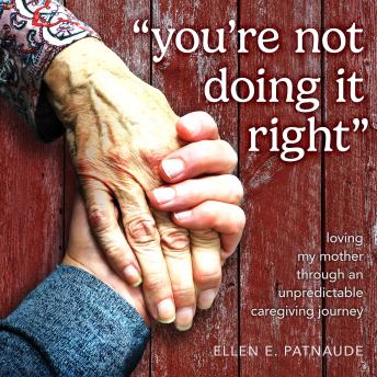 'You're Not Doing It Right': Loving My Mother Through an Unpredictable Caregiving Journey