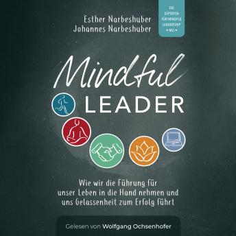 [German] - Mindful Leader: Wie wir die Führung für unser Leben in die Hand nehmen und uns Gelassenheit zum Erfolg führt.