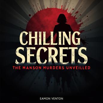 Chilling Secrets: The Manson Murders Unveiled: Unveil chilling truths! Dive into gripping audio lessons on the Manson Murders for ultimate suspense.