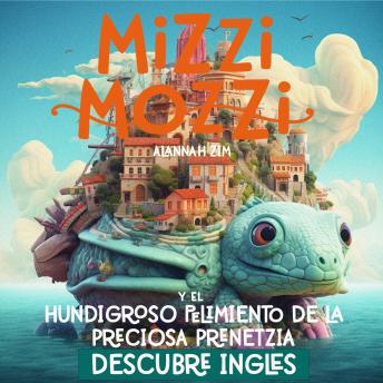 [Spanish] - Descubre Inglés: Mizzi Mozzi Y El Hundigroso Pelimiento De La Preciosa Prenetzia