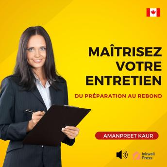 [French] - Maîtrisez Votre Entretien: Du Préparation au Rebond