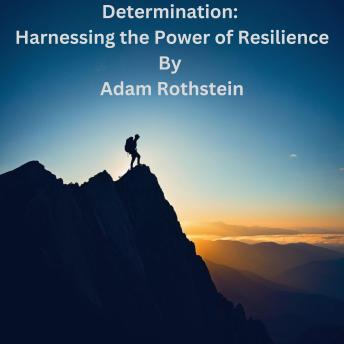 Determination: Harnessing the Power of Resilience