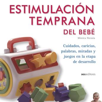 [Spanish] - Estimulación temprana del bebe: Cuidados, caricias, palabras, miradas y juegos en la etapa de desarrollo