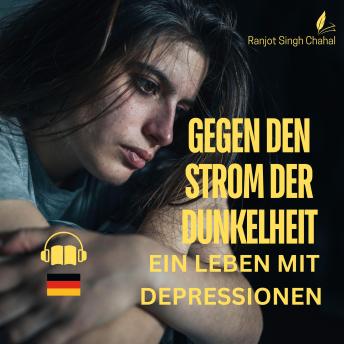 [German] - Gegen den Strom der Dunkelheit: Ein Leben mit Depressionen