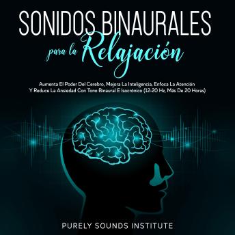 [Spanish] - Sonidos binaurales para la relajación: aumenta el poder del cerebro, mejora la inteligencia, enfoca la atención y reduce la ansiedad con tono binaural e isocrónico (12-20 hz, más de 20 horas)