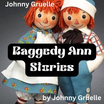 Johny Gruelle:  Raggedy Ann Stories: Who knows but that Fairyland is filled with old, lovable Rag Dolls—soft, loppy Rag Dolls who ride through all the wonders of Fairyland in the crook of dimpled arms