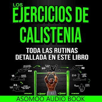 Los Ejercicios de Calistenia Toda las Rutinas detallada en este libro